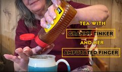 TEA WITH GRANNY TINKER AND HER AMPUTATED FINGER
