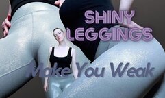 Shiny Leggings Make You Weak