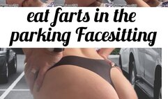 eat farts in the parking Facesitting