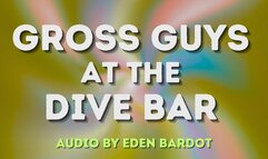 Gross guys at the dive bar (Gay fantasy AUDIO)