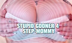 Stupid Gooner 4 Step-Mommy