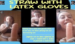 STRAW WITH LATEX GLOVES