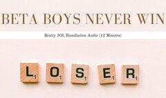 Beta Boys Never Win | Bratty JOI, Humiliation Audio (12 Minutes)