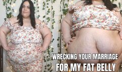 Wrecking Your Marriage for my Fat Belly