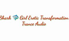 Shark Girl Erotic Transformation Trance Audio