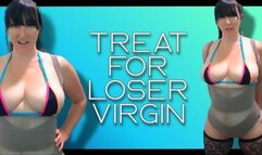 Treat for Loser Virgin!!