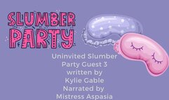 Uninvited Slumber Party Guest 3 Written by Kylie Gable Narrated by Shayla Aspasia