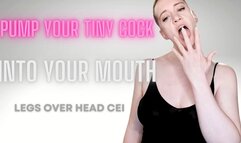 Pump Your Tiny Cock Into Your Mouth