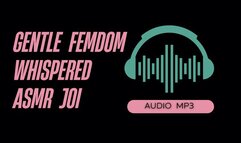 Gentle Femdom Whispered ASMR JOI (AUDIO MP3)