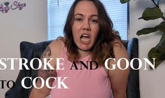 Stroke and Goon to Cock