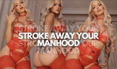 Stroke Away your Manhood