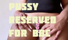 My Pussy is Reserved for BBC ONLY