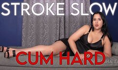 Stroke Slow Cum Hard