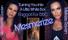 TURNING YOU INTO A LITTLE WHITE BOI FAGGOT FOR BBC MESMERIZE