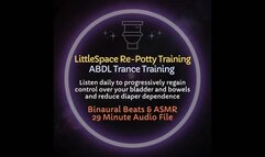 Little Space Re-Potty Training ABDL Trance Training to Reduce Diaper Dependence