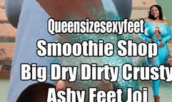 Smoothie Shop Big Dry Dirty Crusty Ashy Feet Joi