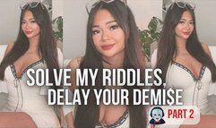 Solve My Riddles, Delay Your Demise - Part 2