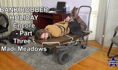 Bank Robber Holiday - Encore - Part Three - Madi Meadows