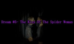 Dream #5- The Kiss Of The Spider Woman