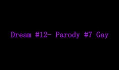 Dream #12- Parody #7- Gay