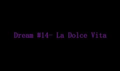 Dream #14- La Dolce Vita