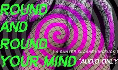 ROUND AND ROUND YOUR MIND (AUDIO ONLY)