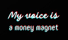 My Voice is a Money Magnet