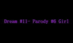 Dream #11- Parody #6- Solo Girl