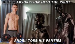 Black absorption into the paint, Andrey tore his panties