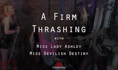 A Firm Thrashing with Miss Lady Ashley and Miss Devilish Destiny