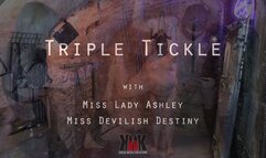 Triple Tickle with Miss Lady Ashley and Miss Devilish Destiny