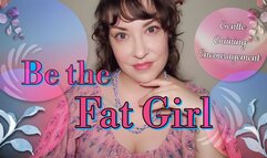 Be the Fat Girl