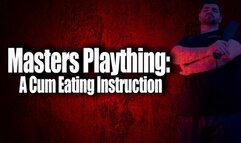 Masters Plaything: A Cum Eating Instruction