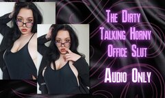 The Dirty Talking Horny Office Slut - Audio Only