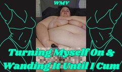 SSBBW Rachel Turns Herself On and Masturbates Until She Cums WMV