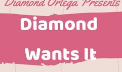 Diamond Wants It