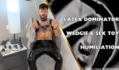 Latex dominator wedgie & sex toy humiliation