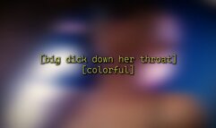 Big Dick down Her Throat [colorful] - 1080p