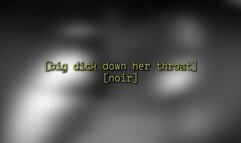 Big Dick down Her Throat [noir] - 1080p