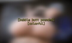 Bubble Butt Pounded [colorful] - 1080p