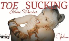 TOE-SUCKING HOME WRECKER