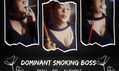 Dominant Smoking Boss - Smoking Cork 100s - Audible - POV and RP