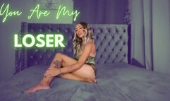 You Are My Loser