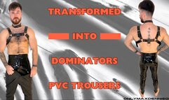 Transformed into dominators pvc trousers