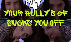 Your Bully's GF Sucks You Off