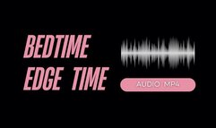 Bedtime Edge Time (AUDIO MP4)