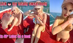 Lick my totally sweat body in 40° on a boat