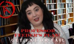 Professor Feeder's Plan: Get Fat or Fail