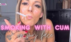 Smoking with cum on my face