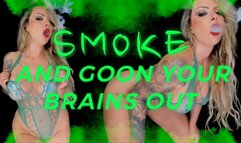 SMOKE AND GOON YOUR BRAINS OUT